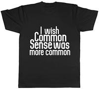 Shopagift Unisex I Wish Common Sense was More Common T-Shirt Black