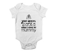 Shopagift Who Needs Santa When I Have My Mummy Christmas Baby Vest Bodysuit White