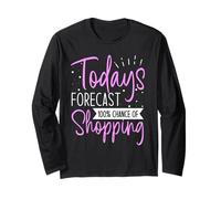 Shopaholic - Todays Forecast - 100% Chance of Shopping Long Sleeve T-Shirt