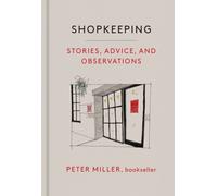 Shopkeeping : Stories, Advice, and Observations from the Bookstore Floor