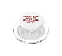 Shoplifters Will Be Killed And Eaten Funny Sarcastic Humor PopSockets PopGrip for MagSafe