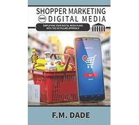 Shopper Marketing and Digital Media: Simplifying Your Digital Media Plans with the Six Pillars Approach