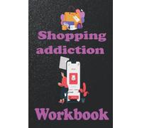 Shopping Addiction Workbook: Lined Journal / Notebook Gift, 120 Pages 6x9, Soft Cover, Matte Finish