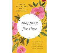 Shopping for Time: How to Do It All and NOT Be Overwhelmed (Redesign)