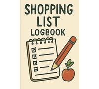 Shopping List Logbook: Organized Grocery and Shopping Planner - 6x9 Inch, 120 Pages to Track Food, Household Items, and Essential Purchases for Efficient Budgeting