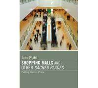 Shopping Malls and Other Sacred Spaces: Putting God in Place
