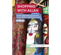 Shopping with Allah: Muslim Pilgrimage, Gender and Consumption in a Globalised World (Economic Exposures in Asia)