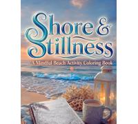 Shore & Stillness: A Mindful Beach Activity Coloring Book: Trace, Color & Breathe - Calming Coastal Scenes with Dot-to-Dot Exercises, Half-Page Color ... Sun, Sea & Island Adventures Collection)