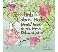 Shorebirds Coloring Book: Beach Nesters, Egrets, Herons & More