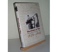 Shoreham at War: The People of Shoreham, Kent 1939 - 1945