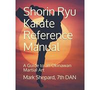 Shorin Ryu Karate Reference Manual: A Guide to an Okinawan Martial Art