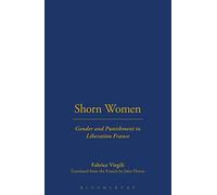 Shorn Women: Gender And Punishment In Liberation France