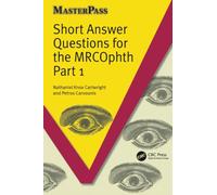 Short Answer Questions for the MRCOphth Part 1: Pt. 1 (MasterPass)