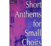 Short Anthems For Small Choirs. Mixed Choir And Accomp..