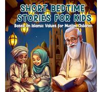 Short Bedtime Stories From the Quran: Based on Islamic Values for Muslim kids | Getting To Know and Love Prophets (kids book ramadan): let your kids joyfully celebrates the month of Ramadan