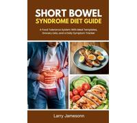Short Bowel Syndrome Diet Guide: A Food Tolerance System With Meal Templates, Grocery Lists, and a Daily Symptom Tracker