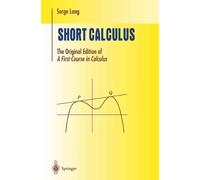 Short Calculus: The Original Edition of “A First Course in Calculus” (Undergraduate Texts in Mathematics)