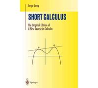 Short Calculus: The Original Edition of “A First Course in Calculus” (Undergraduate Texts in Mathematics)