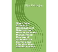 Short Case Studies in Organizational Behavior and Human Resource Management: Real world scenarios for learning and Interview Prep Second Volume