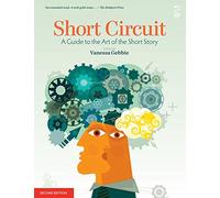 Short Circuit: A Guide to the Art of the Short Story. Edited by Vanessa Gebbie (Revised) (Salt Guides for Readers and Writers)