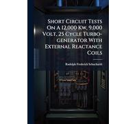 Short Circuit Tests On A 12,000 Kw, 9,000 Volt, 25 Cycle Turbo-generator With External Reactance Coils