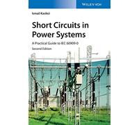 Short Circuits in Power Systems: A Practical Guide to IEC 60909-0
