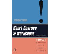 Short Courses and Workshops: Improving the Impact of Learning, Teaching and Professional Development