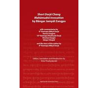 Short Dorjé Chang Mahamudra Invocation by Bängar Jampäl Zangpo - commentaries by 8th Karmapa Mikyö Dorjé, Karma Chagmé, 15th Karmapa Khakhyab Dorjé,: ... of the Author by 8th Karmapa Mikyö Dorjé