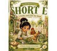 Short E Adventures: Ellie the Hen: A Phonics Story and Activity Book for Beginning Readers | Short E Sounds, CVC Words, and Early Reading Practice (Learn With Anika Phonics Adventures)
