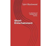 Short Entertainment: A collection of strange short stories.