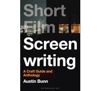 Short Film Screenwriting: A Craft Guide and Anthology