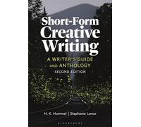 Short-Form Creative Writing: A Writer's Guide and Anthology (Bloomsbury Writer's Guides and Anthologies)