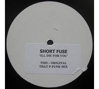 Short Fuse - Short Fuse - I'Ll Die For You - [12"]