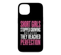 Short Girls Stopped Growing Because They Reached Perfection Case for iPhone 13