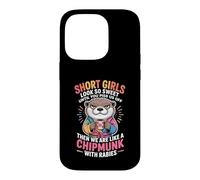 Short Girls Sweet Until We're Chipmunks With Rabies Case for iPhone 14 Pro