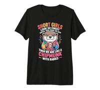 Short Girls Sweet Until We're Chipmunks with Rabies Premium T-Shirt