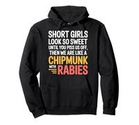 Short Girls Sweet Until We're Chipmunks With Rabies - Pullover Hoodie
