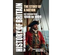 Short History of Britain for Young Historians: One Thousand Years - 1000 to 1999