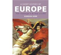 Short History of Europe, A: From Charlemagne to the Treaty of Lisbon
