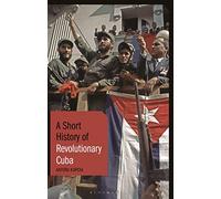 A Short History of Revolutionary Cuba