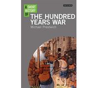 Short History of the Hundred Years War, A (Short Histories)