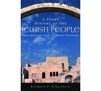Short History of the Jewish People: From Legendary Times to Modern Statehood by