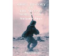 Short History of the Second World War. Volume Four: The key moments that defined the conflict