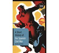 Short History of the Spanish Civil War, A: Revised Edition (Short Histories)