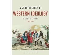 Short History of Western Ideology, A: A Critical Account