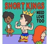 Short Kings: Need Love Too (Rejected Children's Books (Funny Books For Adults))
