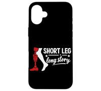 Short Leg Long Story Prosthetic Leg Amputee Amputation Joke Case for iPhone 16 Plus