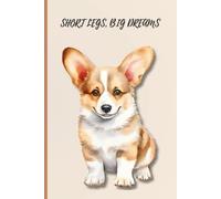 Short Legs, Big Dreams - Corgi Notebook: A Cute Puppy Journal for Dog Lovers | 6x9 120 Lined Pages