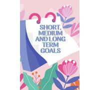 SHORT, MEDIUM AND LONG TERM GOALS: Goals book planner, Setting goals, My goals for the year, Write your goals and life projects, Her Goals Journal, ... in each goal, Soft cover book with 30 pages
