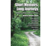 Short Memoirs, Long Journeys: Collected Stories: 1930s to Yesterday
